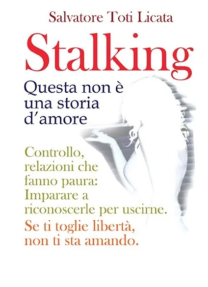Copertina del libro «Stalking. Questa non è una storia d'amore»